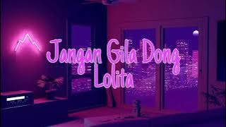 Jangan Gila Dong - Lolita [SLOWED AND REVERBED]