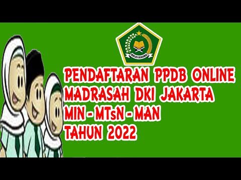 PPDB MADRASAH DKI JAKARTA 2022 || PPDB MIN - PPDB MTsN - PPDB MAN