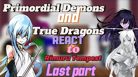 Primordial Demons & True Dragons React to Rimuru Tempest || Part 4 (Final) || Watch at 1.5x Speed