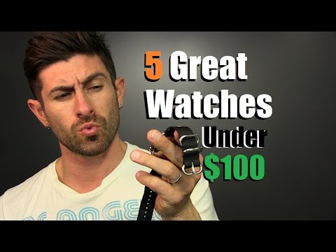 5 Amazing Watches Under $100 - 5 Amazing Watches Under $100