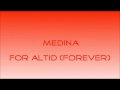 Medina   for altid forever