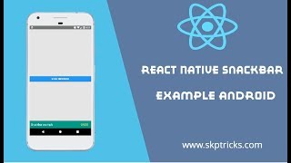 Create Custom Snackbar Component Example In React Native- Android
