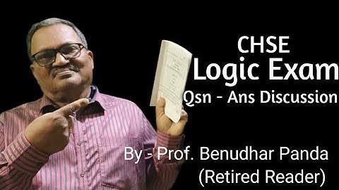 CHSE Logic Exam Question Answer Discussion || Benudhar Panda (Retired Reader)