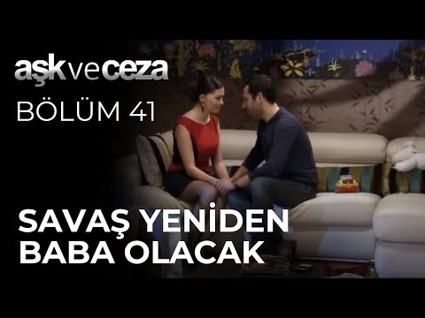 Savaş Yeniden Baba Olacak | Aşk ve Ceza 41. Bölüm