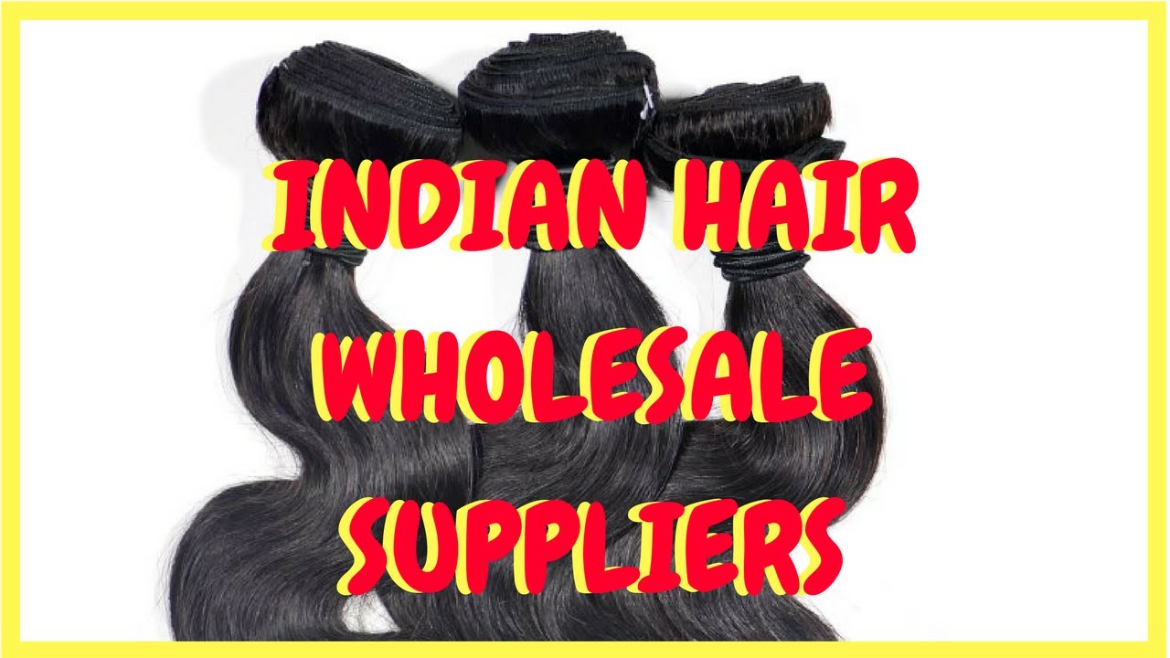 Indian Hair Wholesale Suppliers YouTube