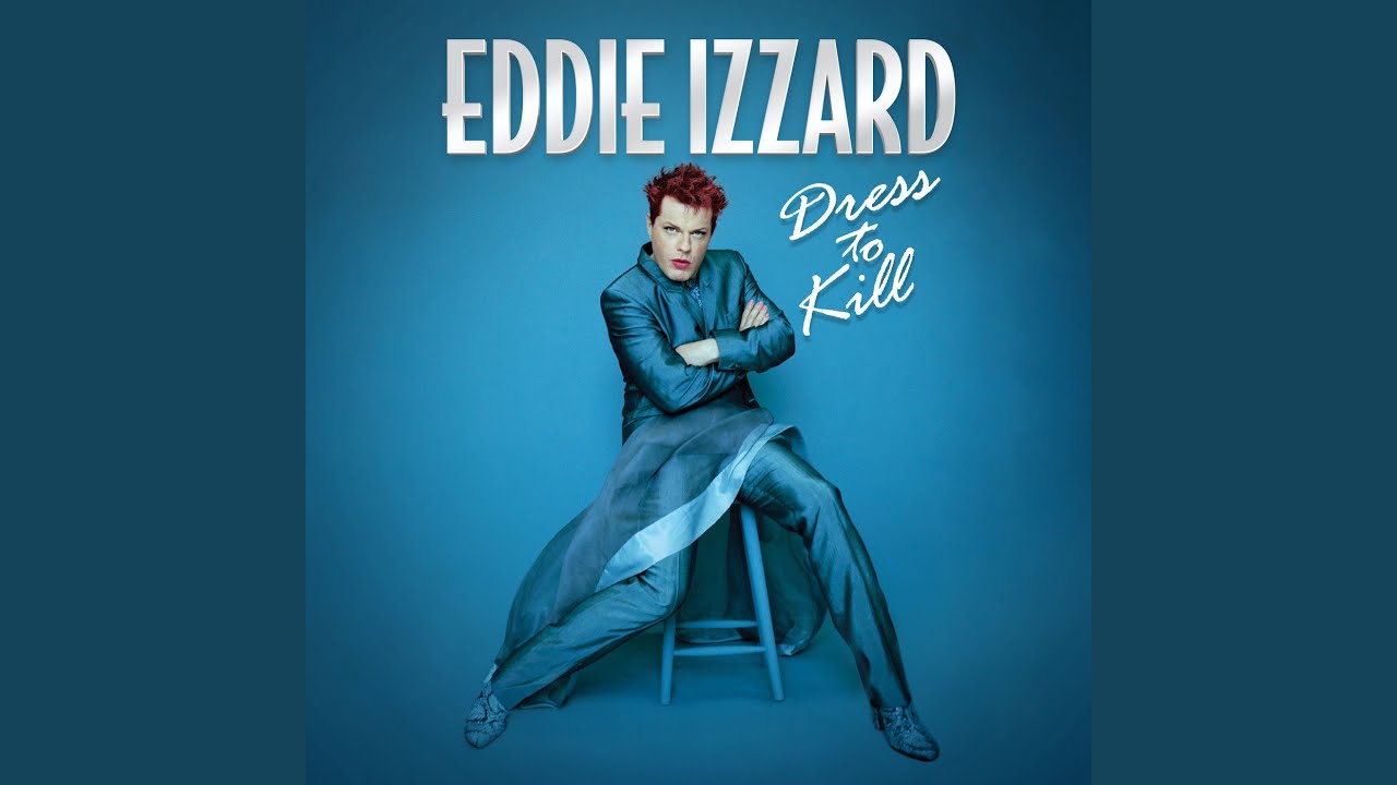dress to kill eddie izzard Eddie Izzard