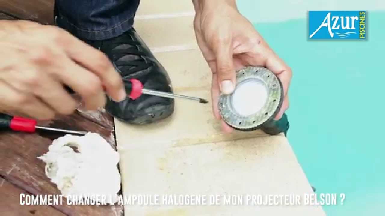 Tuto Azur Piscines N°10 - Comment changer l'ampoule halogène de mon  projecteur BELSON - YouTube