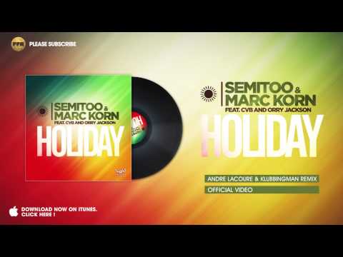 Semitoo, Marc Korn, Cvb, Orry Jackson - Holiday (Andre Lacoure & Klubbingman Radio Edit)