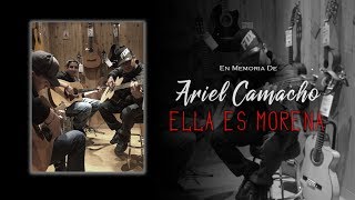 ELLA ES MORENA - En Memoria de Ariel Camacho chords