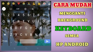 CARA MUDAH MENGGANTI BACKGROUND KEYBOARD ANDROID DENGAN FOTO SENDIRI screenshot 1