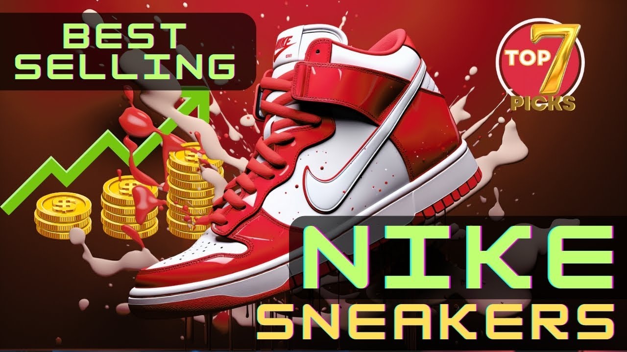 🎬 Top 7 Best Selling Nike Sneakers YouTube