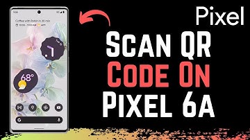 How to Scan QR Code on Google Pixel 6a