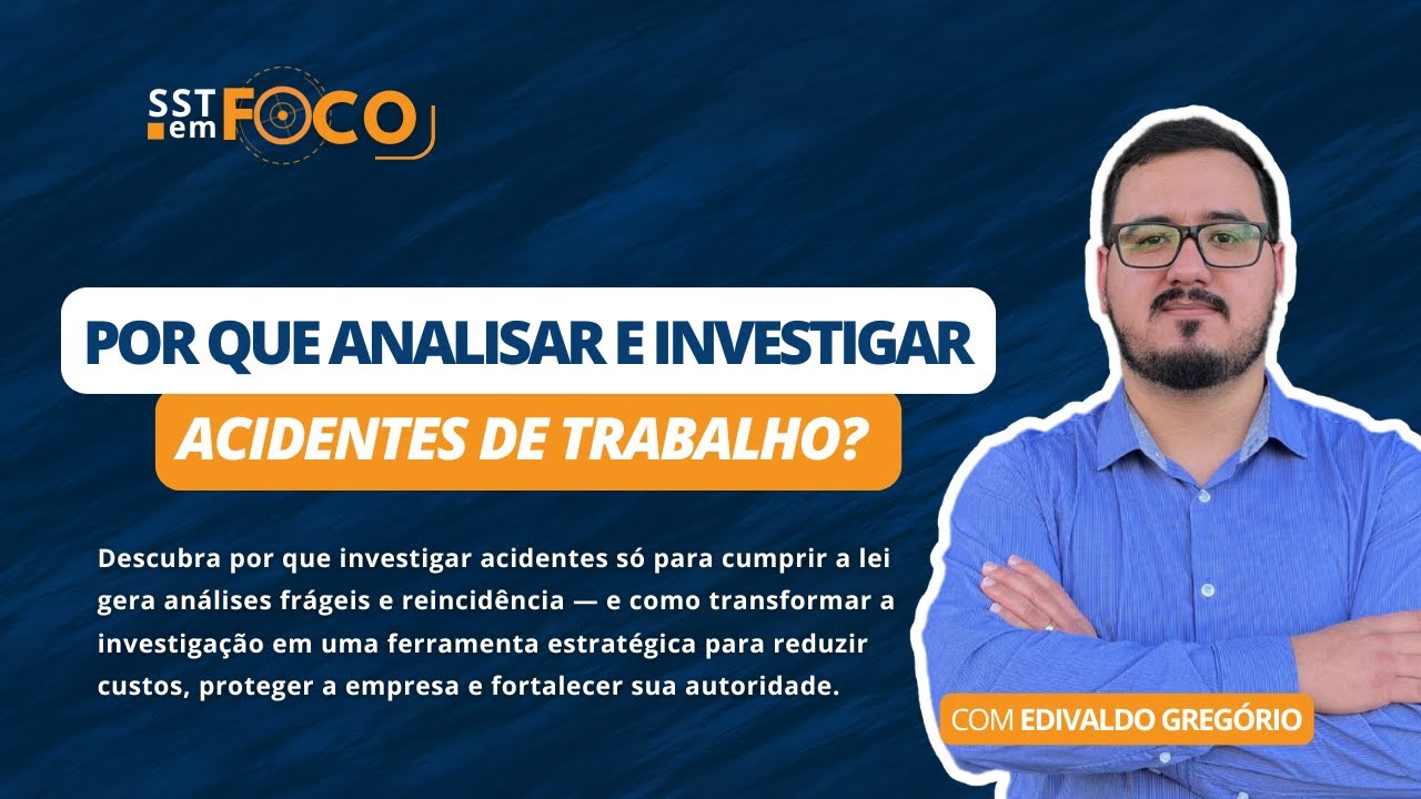 Por que Analisar e Investigar Acidentes de Trabalho? - EP #56