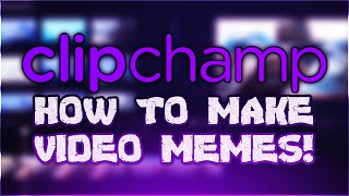 How To Make Video Memes Using Clipchamp