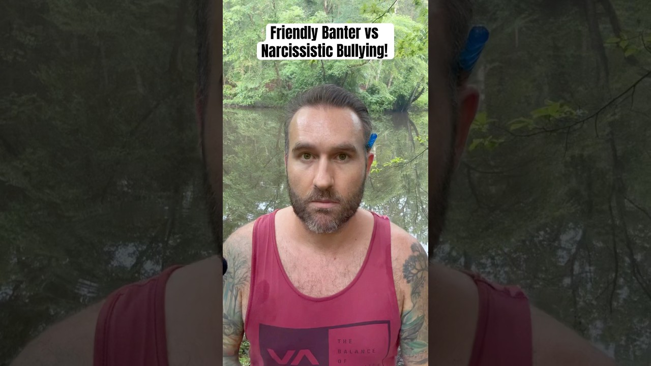 Friendly Banter vs Narcissistic Bullying! 