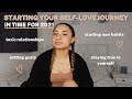 How To Start Your Self-Love Journey In 2021 | Setting Goals, Self-Love Tips, Putting Yourself First