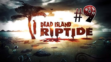 Dead Island Riptide Walkthrough CO-OP - Part 9 FireFighter Gameplay Let