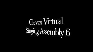 Cleves Virtual Singing Assembly 6