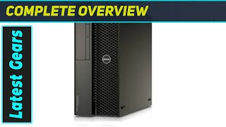 Dell Precision 7810: Ultimate Budget Workstation