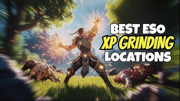 Best XP Grinding Spots in ESO You Should Know