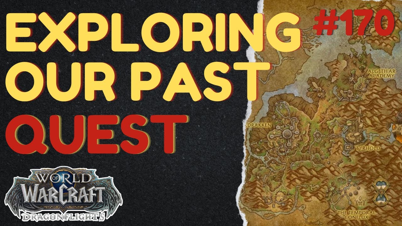 Exploring Our Past | [QUEST] | [Thaldraszus] | WoW Dragonflight | ID: 73159