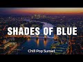 Shades of Blue - Chill Pop Sunset