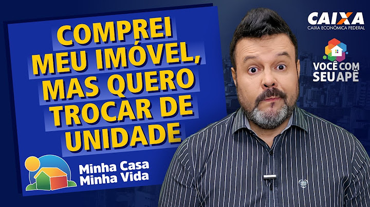 Comprei Meu Imóvel, Mas Quero Trocar de Unidade, é Possível? Programa Minha Casa Minha Vida.
