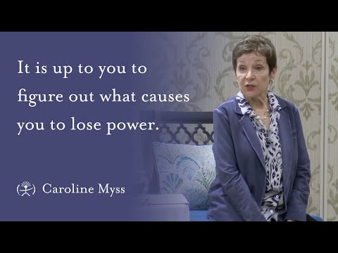 Caroline Myss - It is up to you to figure out what causes you to lose power