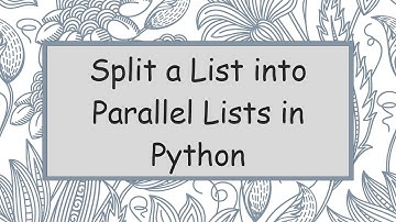Split a List into Parallel Lists in Python