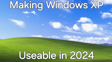 Making Windows XP usable in 2024