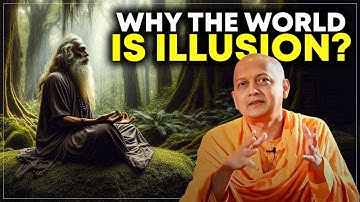 Why Does Advaita Say the World Is an Illusion? Swami Sarvapriyananda Explains
