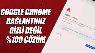 GOOGLE CHROME BAĞLANTINIZ GİZLİ DEĞİL %100 ÇÖZÜM!!! Resimi