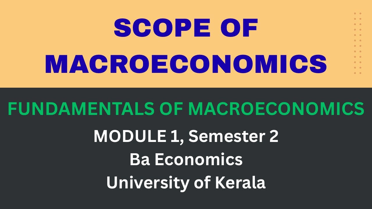 SCOPE OF MACROECONOMICS | Unit 1 | Module 1 |Fundamentals of Macroeconomics| Ba Economics| FYUGP| KU