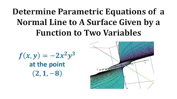 Determine Parametric Equations of  a Normal Line to A Surface Given by a Function to Two Variables