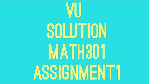 Vu solution mth603. assignment no 1