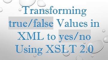 Transforming true/false Values in XML to yes/no Using XSLT 2.0