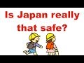 Is Japan really that safe?