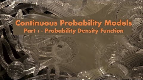 Unit 6 - Part 1 - Probability Models for Continuous Quantities:  Probability Density Function (PDF)