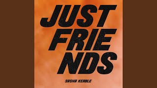 Just Friends - Sasha Keable