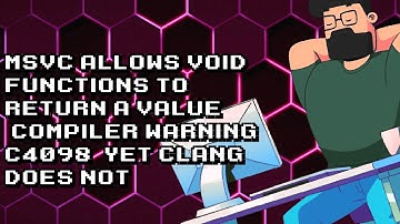 MSVC vs Clang: Unexpected Behavior in Void Functions (Compiler Warning C4098)