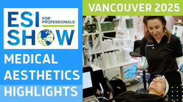 ESI SHOW Vancouver 2025 - MEDICAL AESTHETIC