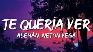 Alemán, Neton Vega - Te Quería Ver (Letra)