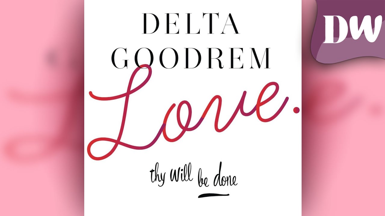 delta goodrem love thy will be done delta goodrem love thy will be done