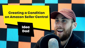 How to Create a Condition in Amazon Seller Central