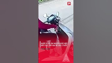 Khởi Tố Vụ Án Người Giúp Việc Bắt Cóc, Sát H.ại Bé Gái 2 Tuổi | PLVN