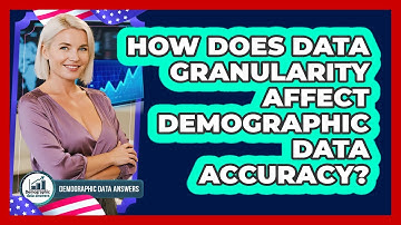How Does Data Granularity Affect Demographic Data Accuracy? - Demographic Data Answers