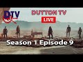 Dutton TV Live - Season 1 Episode 9, 7pm CDT 5-28-20