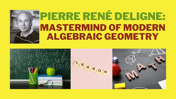 Pierre René Deligne: Mastermind of Modern Algebraic Geometry