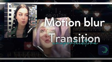 Motion Blur Transition like Video Star TUTORIAL // Android and IOS