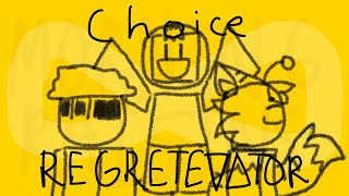 Choice ( Roblox Regretevator )